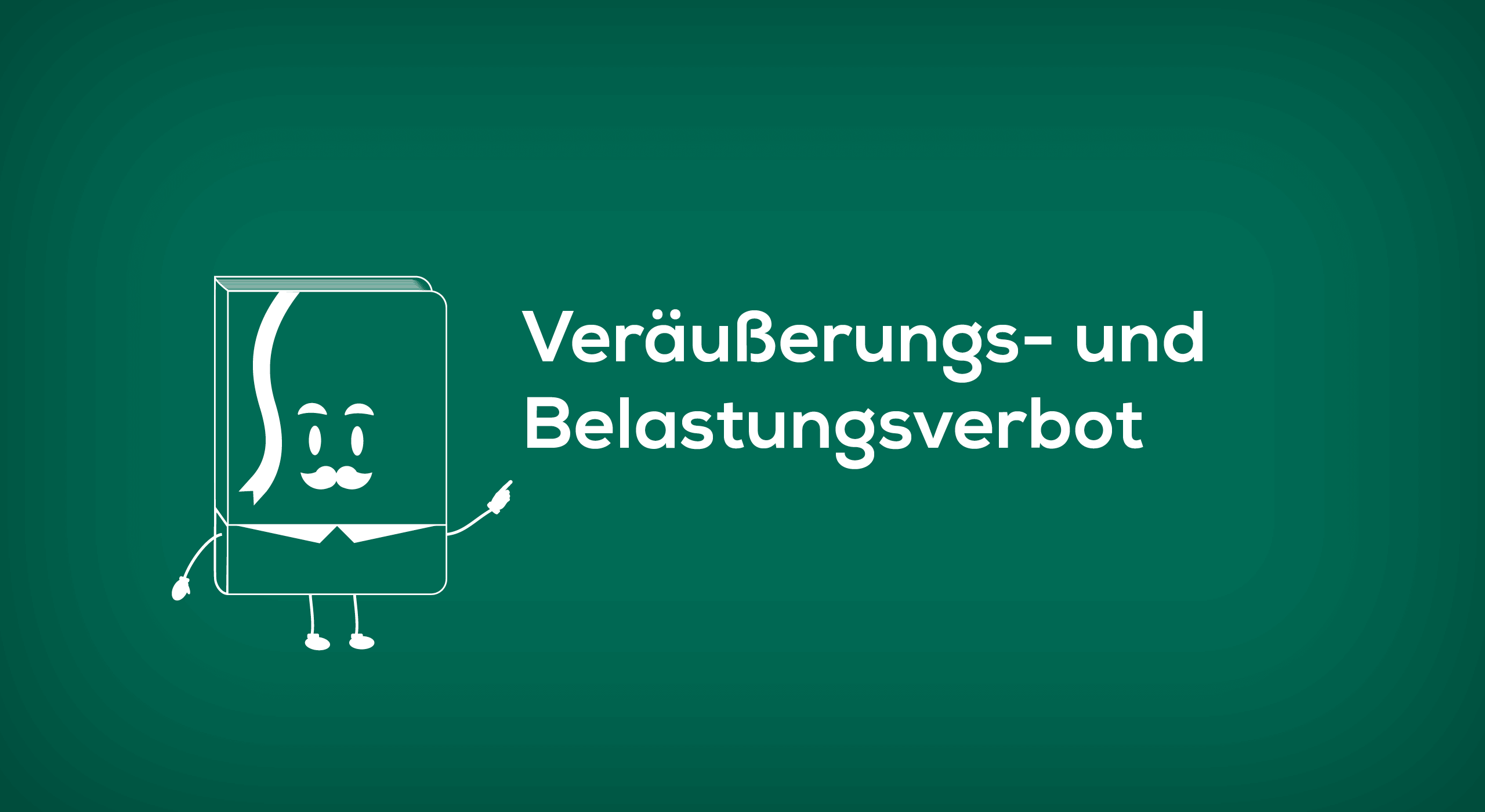 Veräußerungs- und Belastungsverbot